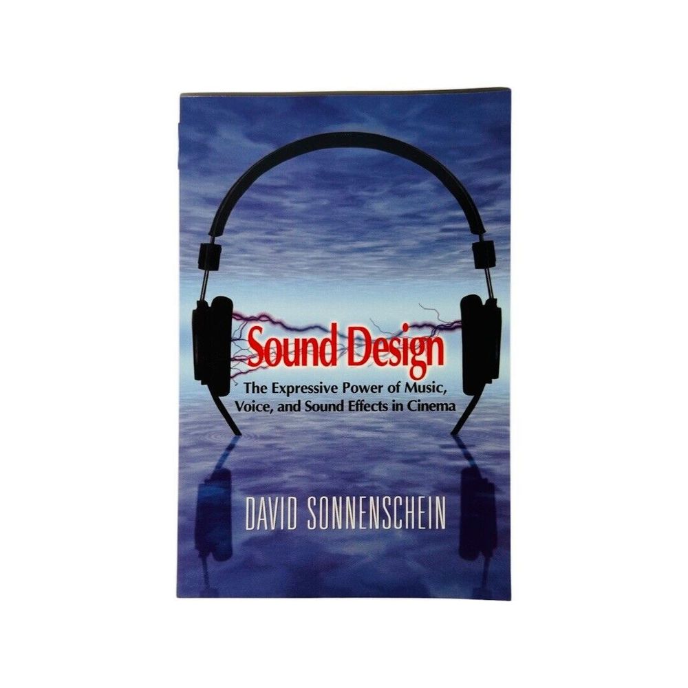 Sound Design: Expressive Power of Music Voice & Sound Effects in Cinema Paperbac